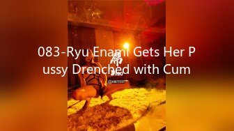 083-Ryu Enami Gets Her Pussy Drenched with Cum